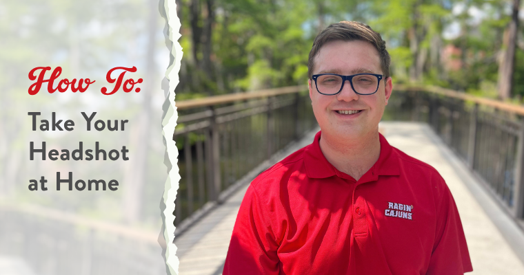 Online student smiles in front of Cypress Lake wearing a red UL Lafayette polo. Graphic includes text reading "How To: Take Your Headshot at Home"